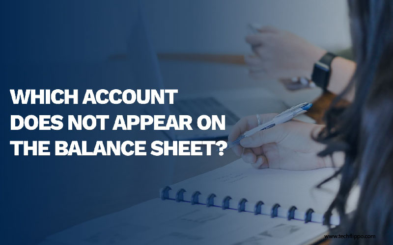 Account does not appear on the Balance Sheet