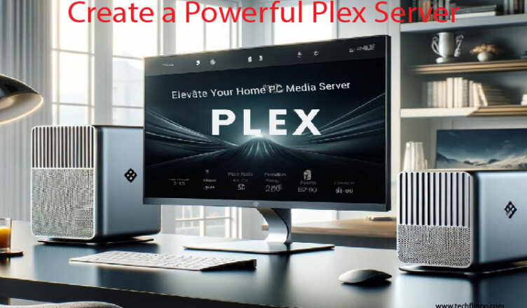 Create a Powerful Plex Server